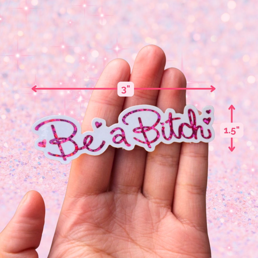 Be A Bitch Glitter Sticker