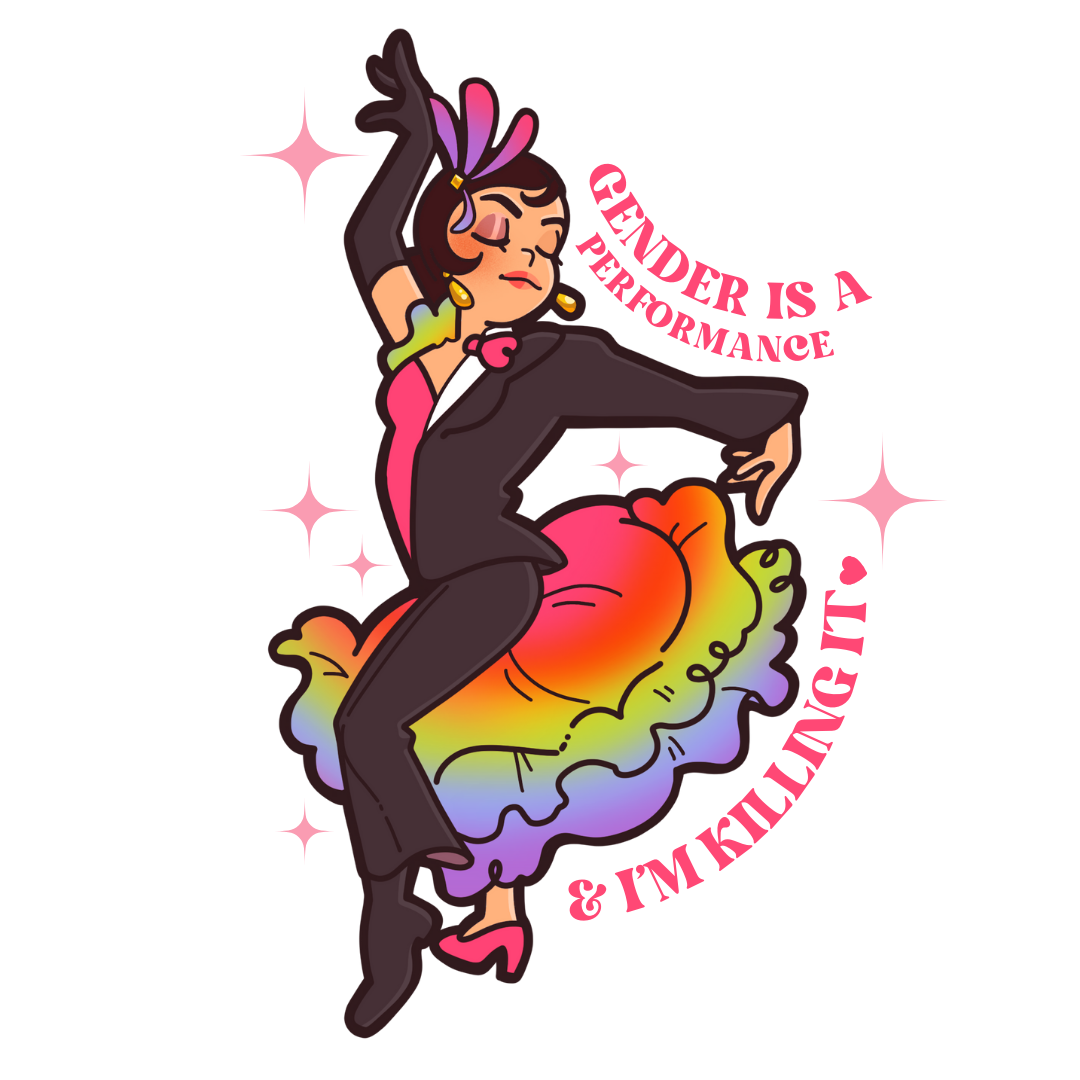 "Gender is a Performance and I am KILLING IT" Sticker