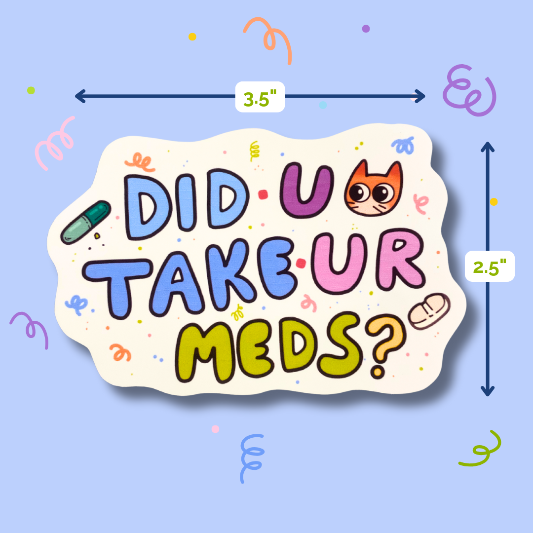 "Did You Take Ur Meds?" Matte Sticker