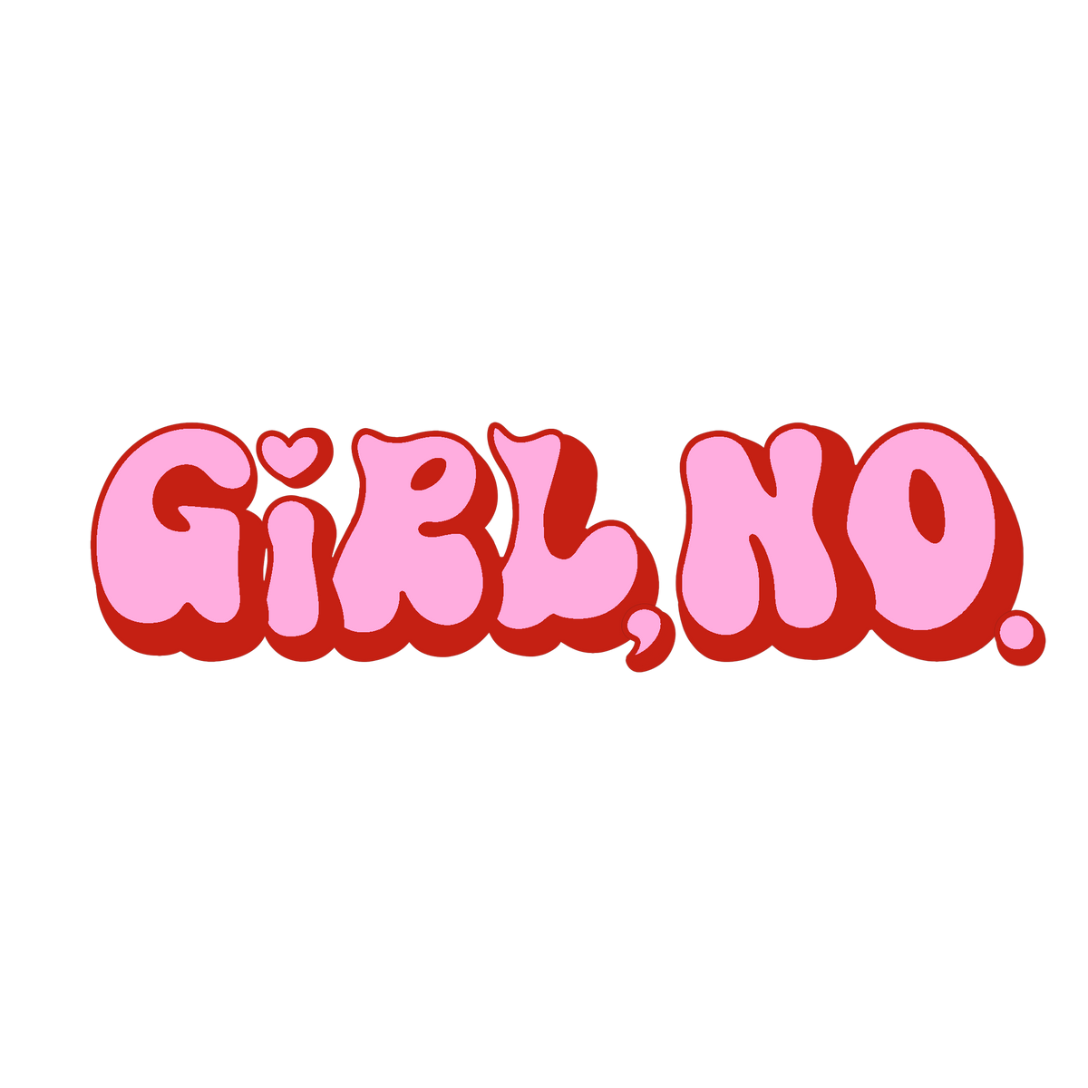Girl, No. Sticker