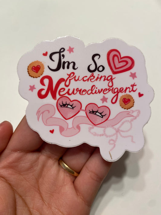"I'm So Fucking Neurodivergent" Sticker
