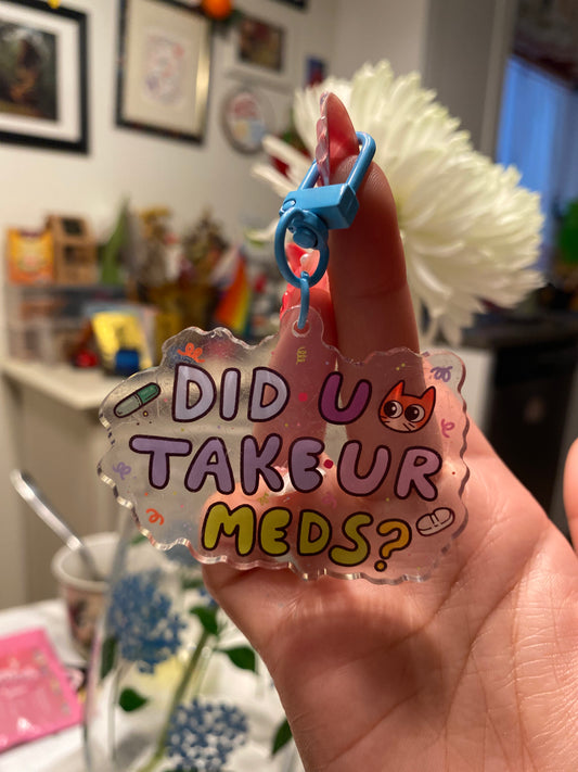 Did You Take Your Meds Keychain