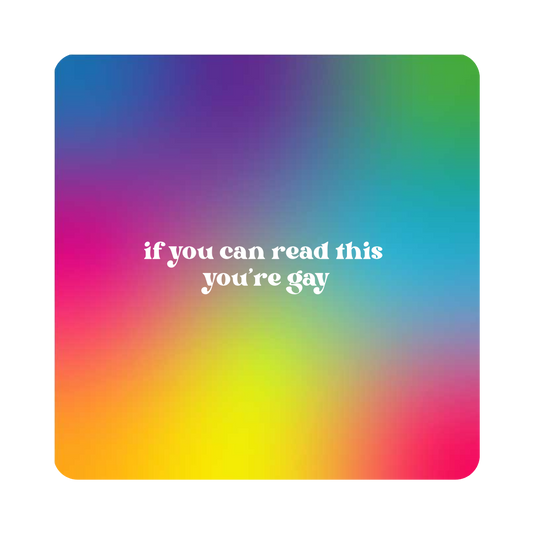 "If You Can Read This You're Gay" Sticker